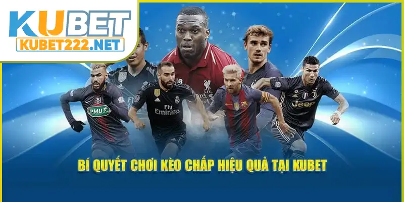 Bí quyết chơi kèo chấp hiệu quả Bí quyết chơi kèo chấp hiệu quả