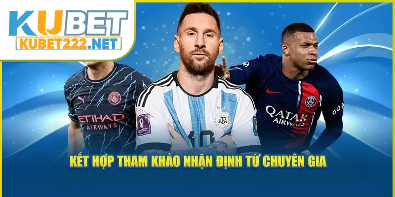 Kết hợp tham khảo nhận định từ chuyên gia Kết hợp tham khảo nhận định từ chuyên gia