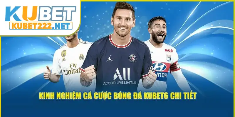 Kinh nghiệm cá cược bóng đá KUBET chi tiết Kinh nghiệm cá cược bóng đá KUBET chi tiết
